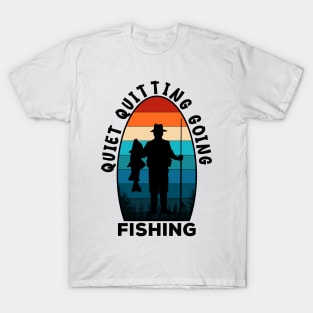 Quiet Quitting Going Fishing T-Shirt